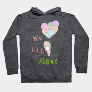 We all float - Girl on Balloons - IT Parody Hoodie